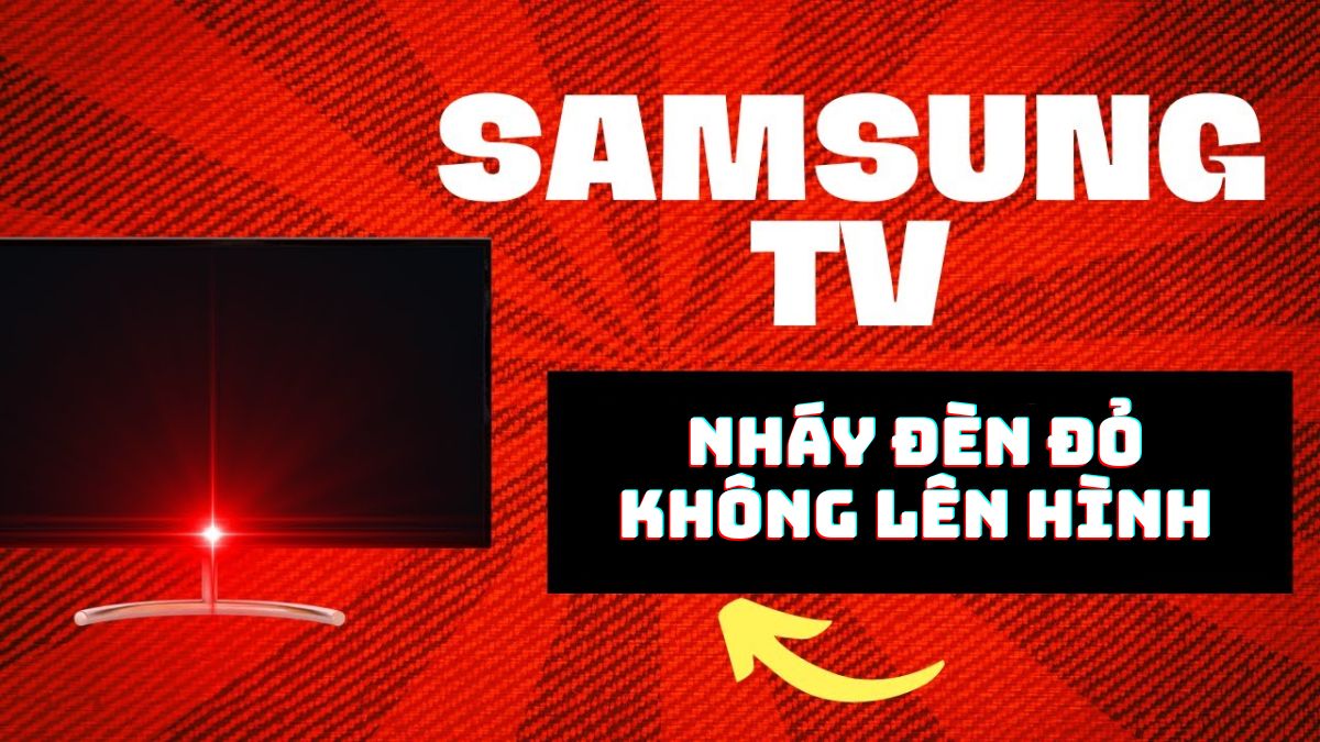 [Giải đáp] Tivi Samsung nháy đèn đỏ không lên hình phải làm sao?